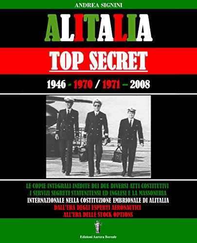 Alitalia Top Secret 1946-1970/1971-2008 – Andrea Signini – Ebook