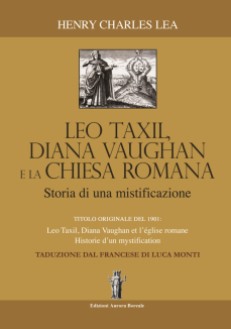 Léo Taxil, Diana Vaugham e la Chiesa Romana: storia di una mistificazione – Henry Charles Lea – Ebook