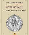 Kore Kosmou. La Vergine del Cosmo – Ermete Trismegisto – Ebook –