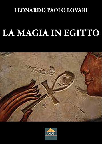 La Magia in Egitto – Leonardo Paolo Lovari – Ebook